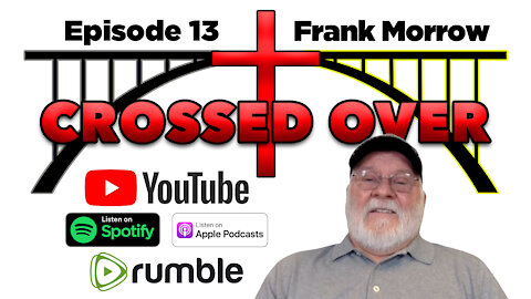 Crossed Over - Episode 13 - Frank Morrow