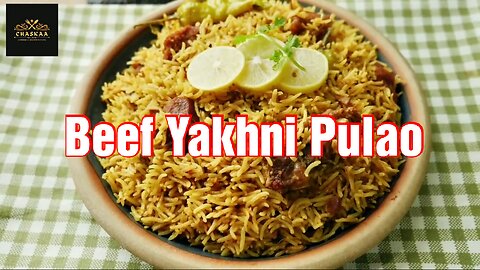Beef Yakhni Pulao Recipe by Chaskaa Foods