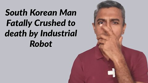 South Korean Man Fatally Crushed to death by Industrial Robot