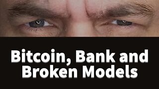 Bitcoin, Banking and Broken Models