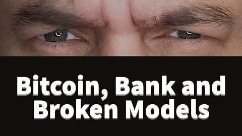 Bitcoin, Banking and Broken Models