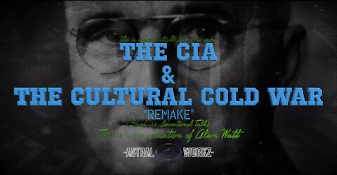 "The Cia & The Cultural Cold War (REMAKE)" Alan Watt