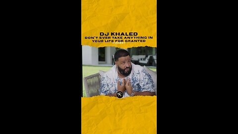 @djkhaled Don’t ever take anything in your life for granted. #djkhaled