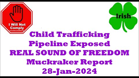 Federal Child Trafficking Pipeline Exposed REAL SOUND OF FREEDOM Muckraker Report 28-Jan-2024