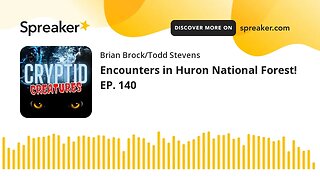 Encounters in Huron National Forest! EP. 140