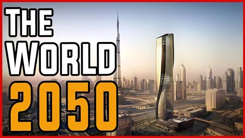 What Will The World Be Like In 2050?
