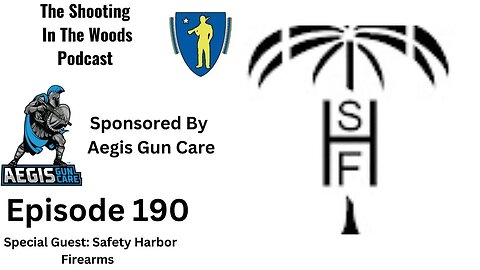 The Shooting In The Woods Podcast Episode 190 With Safety Harbor Firearms