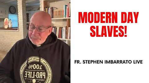 Modern Day Slaves and Plantations! - Fr. Stephen Imbarrato Live - May 6 2023