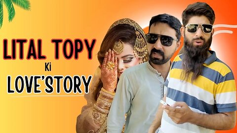 Lital Topy Ki Love'Story | funny official video | SDQ Films