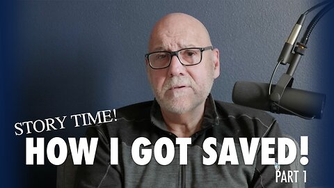 Story Time: How I got saved! | Episode 2 - Part 1