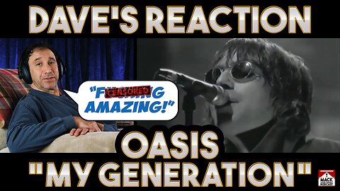 Dave's Reaction: Oasis — My Generation