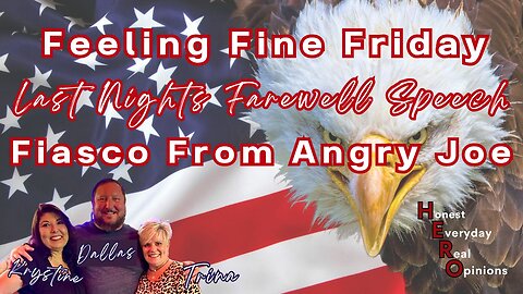 Feeling Fine Friday! Was Last Night A Farewell Speech? Angry Joe Gotta Go!