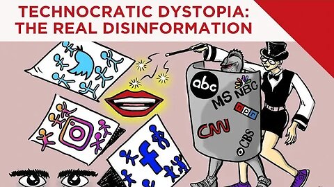 Technocratic Dystopia: The Real Disinformation