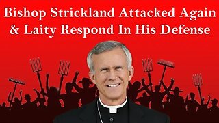 Bishop Strickland Attacked Again & Laity Respond In His Defense