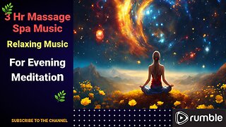 🌿 3 HOUR Massage Spa Music: Relaxing Music for Evening Meditation 🌅