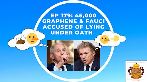 EP 179: 45,000, Graphene & Fauci Accused of Lying Under Oath