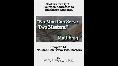 Chapter 14, Seekers for Light, No Man Can Serve Two Masters