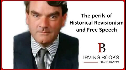 The perils of Historical Revisionism and Free Speech | David Irving