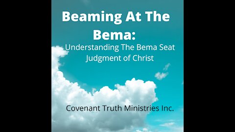 Beaming At The Bema - Preparing For The Afterlife - A Study of the Bema Seat - Lesson 7
