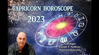 Capricorn 2023 Horoscope Overview - Astrologer Joseph P. Anthony