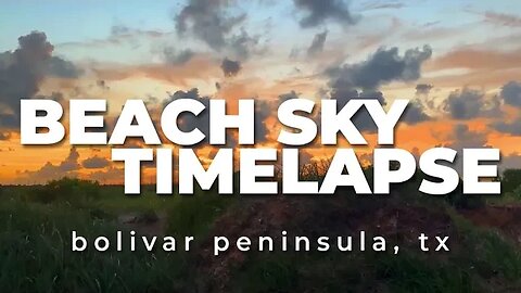 Beach Sky Timelapse | Bolivar Peninsula, TX