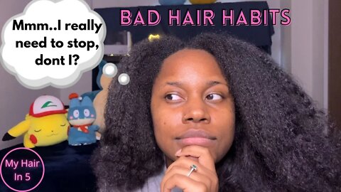 My 5 Bad Habits With My Waist Length Natural Hair | My Hair In 5
