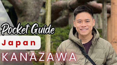 Beginner's Guide to Kanazawa