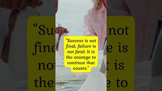 "Success is not final, failure is not fatal: It is the courage to continue that counts."