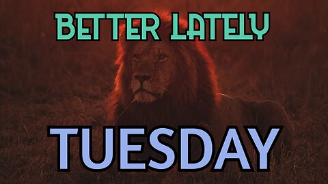 Better Lately - Tuesday