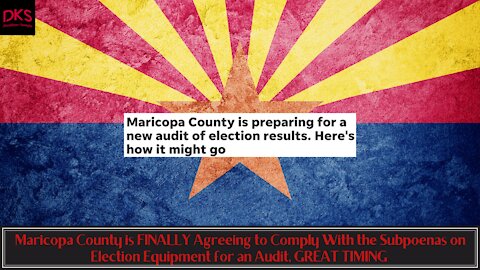 Maricopa County is FINALLY Agreeing to Comply With the Subpoenas on Election Equipment for an Audit