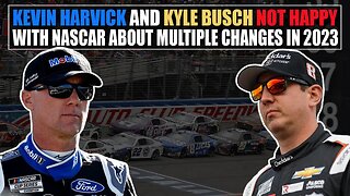 Kevin Harvick and Kyle Busch Not Happy With NASCAR About Multiple Changes in 2023