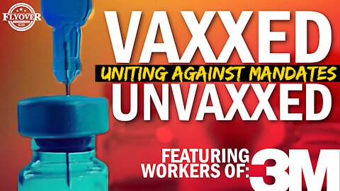 Vaxxed and Unvaxxed Uniting Against Mandates | Flyover Conservatives