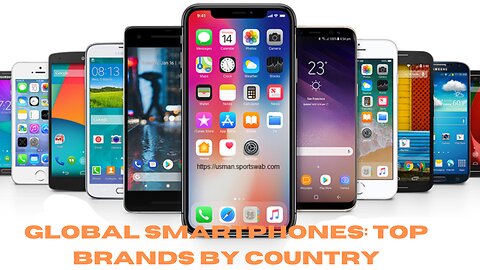 Global Smartphones: Top Brands by Country