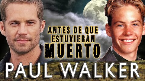 PAUL WALKER - Antes De Que Murieran