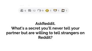 what's a secret you'll never tell your partner but are willing to tell strangers on Reddit? #reddit