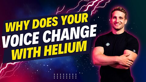 Why Does Your Voice Change with Helium ??