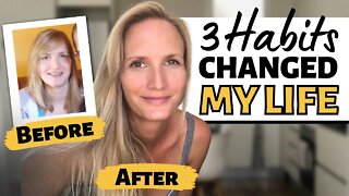 THESE 3 HABITS CHANGED MY LIFE // From "Fluffy" To Thriving