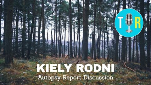 Kiely Rodni Full Autopsy Report -- The Interview Room with Chris McDonough