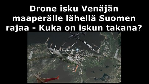 Drone isku Venäjän maaperälle lähellä Suomen rajaa Kuka on iskun takana
