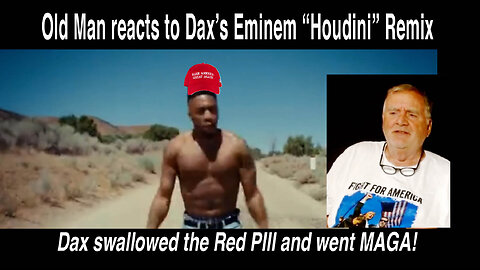 Old Man reacts to Dax - Eminem "Houdini" Remix. Dax swallows the Red Pill! #reaction