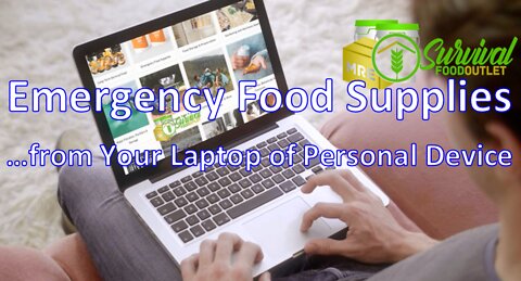 You Too Can Order Emergency Food Supplies from Comfort of Your Home Office Laptop or Portable Device