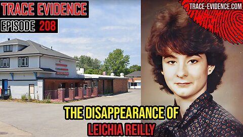 208 - The Disappearance of Leichia Reilly