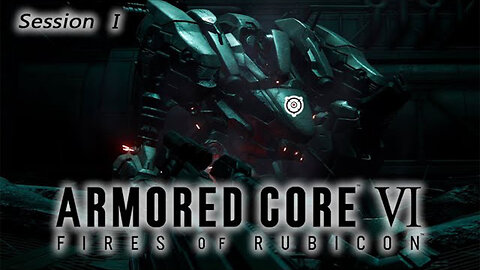 Launching Alternative Gundam | Armored Core VI: Fires of Rubicon (Session I) [Old Mic]