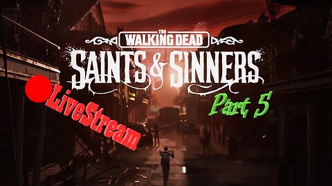 Walking Dead Saints & Sinners | Part 5 | VR LiveStream