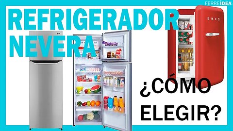 REFRIGERADORES 👉 ¿Cómo Elegir una NEVERA / REFRIGERADOR para tu Hogar? ❄