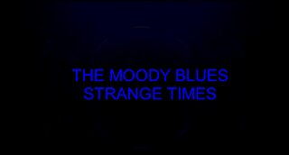 THE MOODY BLUES - STRANGE TIMES - Kaleidoscope Visions