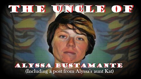 Alyssa Bustamante's Uncle on the Slaying (Elizabeth Olten Case) [2014]