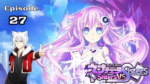 Neptunia: Sisters VS Sisters | Episode 27