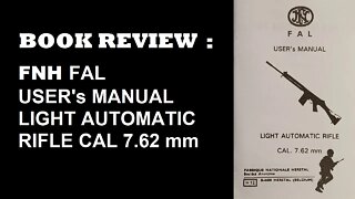 BOOK REVIEW : FNH FAL USER's MANUAL LIGHT AUTOMATIC RIFLE CAL. 7.62 mm Société Anonyme H-12 B-4400