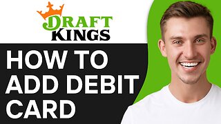 How To Add Debit Card To DraftKings